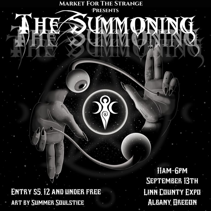 An illustrated poster depicting two hands, one pointed up with two fingers, the other pointed down. From the palm of each hand, a line connects out to a floating pupil. The eyes look towards a magical symbol in the middle of the flyer.

On the flyer, text says:
"Market for the Strange presents The Summoning. 11AM-6PM, September 13th. Linn County Expo, Albany Oregon. Entry $5, 12 and under free. Art by Summer Soulstice"